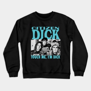 Citizen Dick Singles Parody Band Pearl Crewneck Sweatshirt